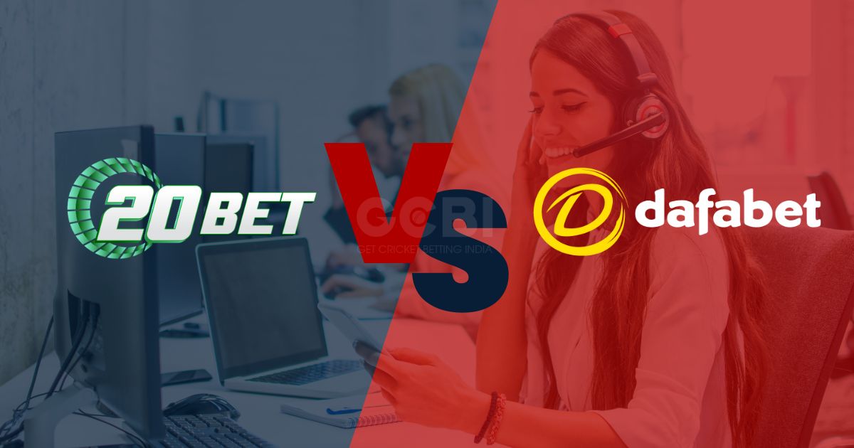 20bet vs dafabet customer support comparison