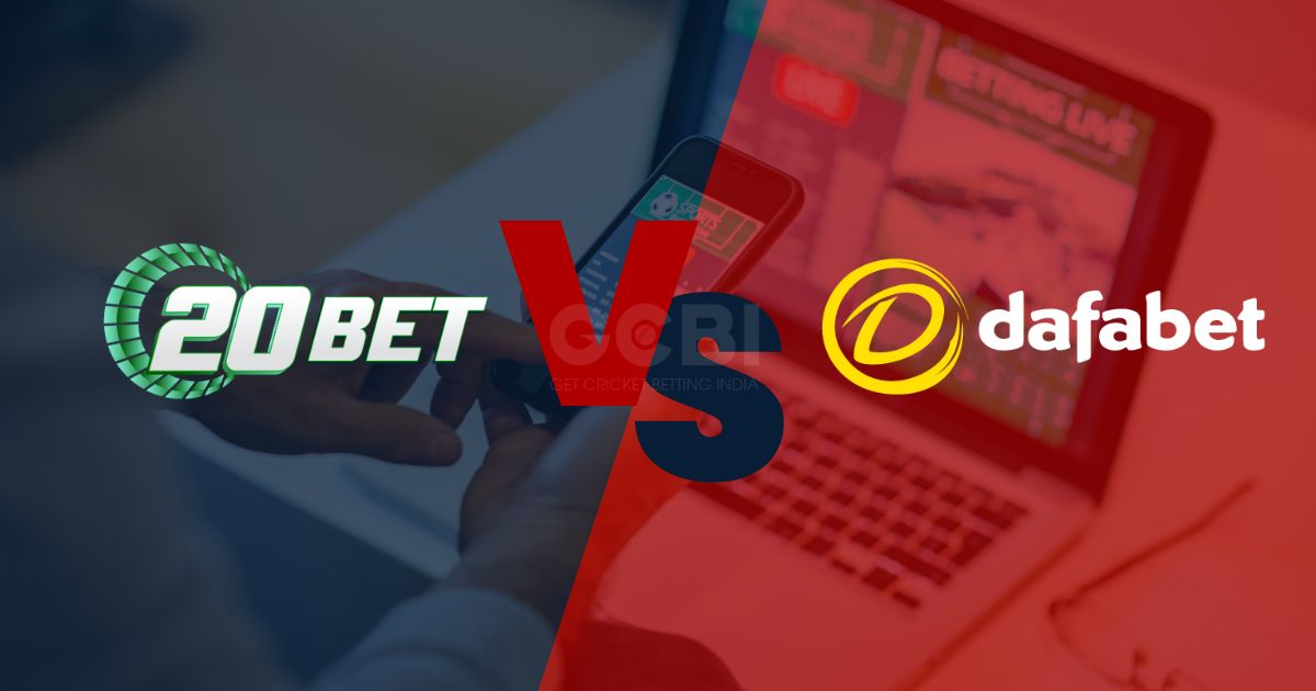 20bet vs dafabet live betting comparison