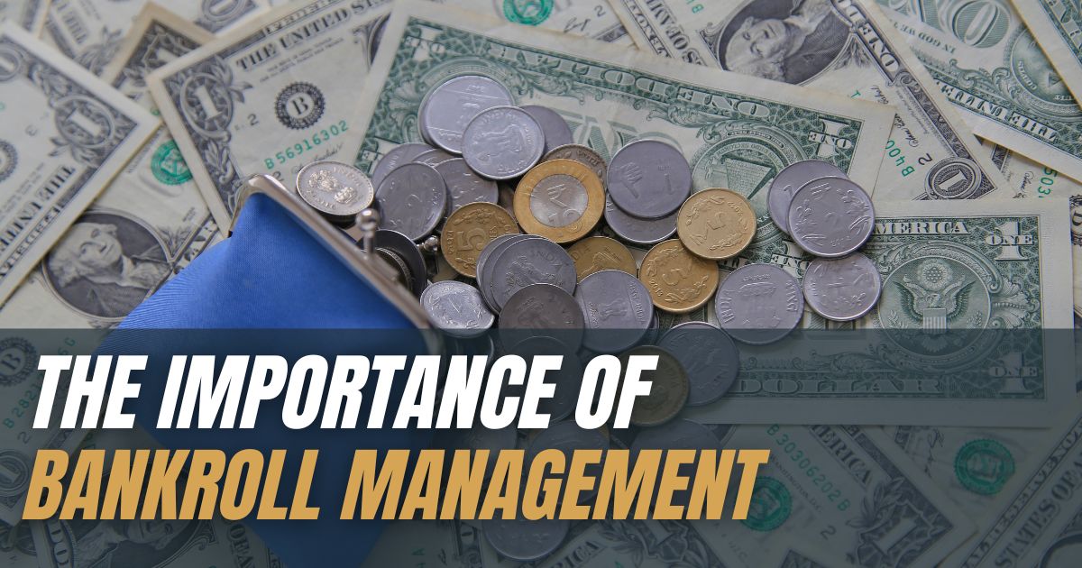 the importance of bankroll management